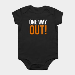 ONE WAY OUT! Baby Bodysuit